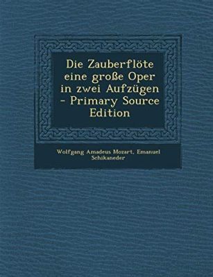 Die Zauberflöte – Eine Oper voller mystischer Klänge und frecher Arien